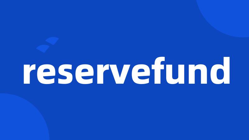 reservefund