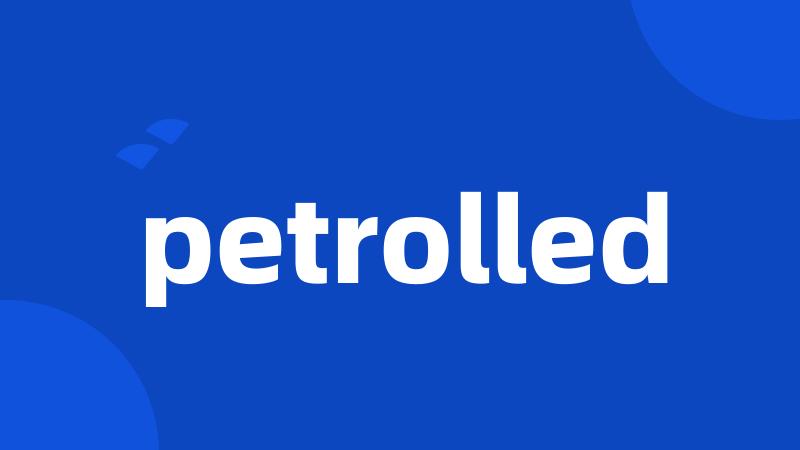 petrolled