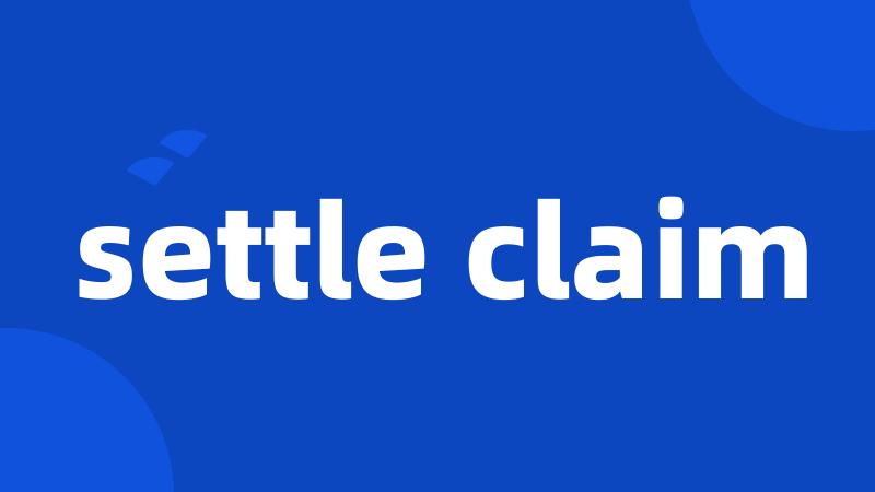 settle claim