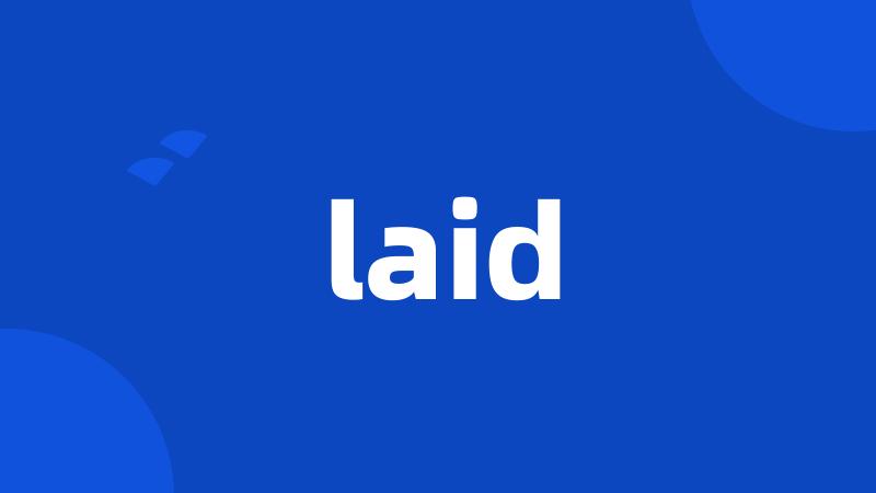 laid