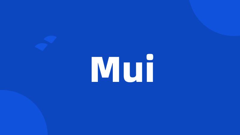 Mui