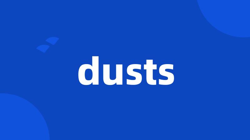 dusts