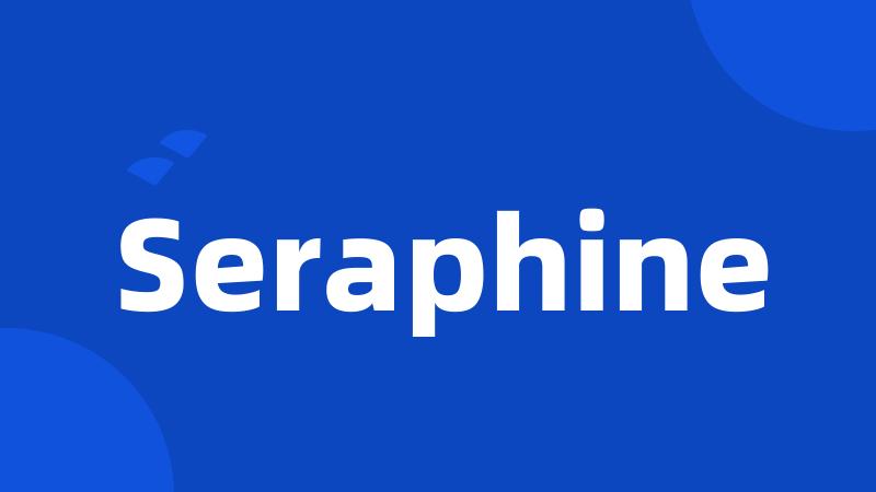 Seraphine