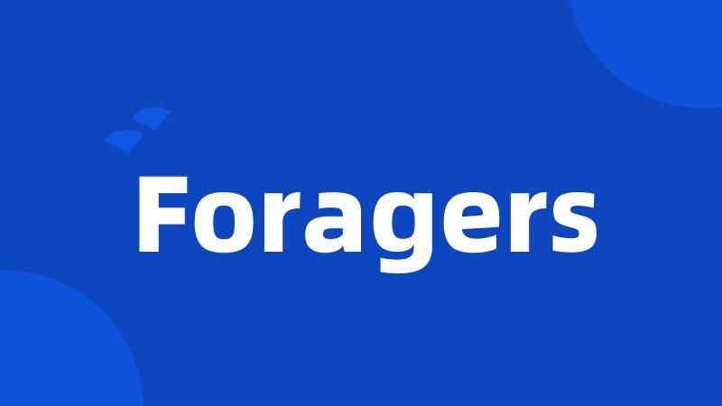 Foragers