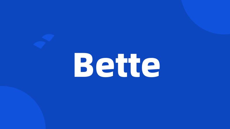 Bette