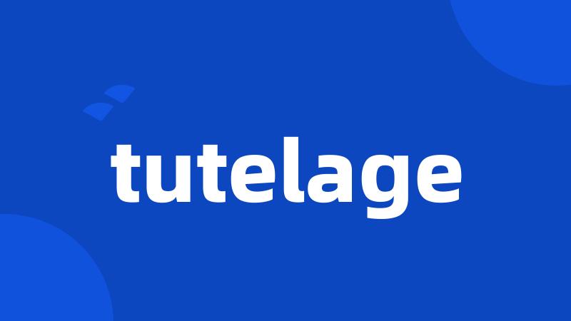 tutelage