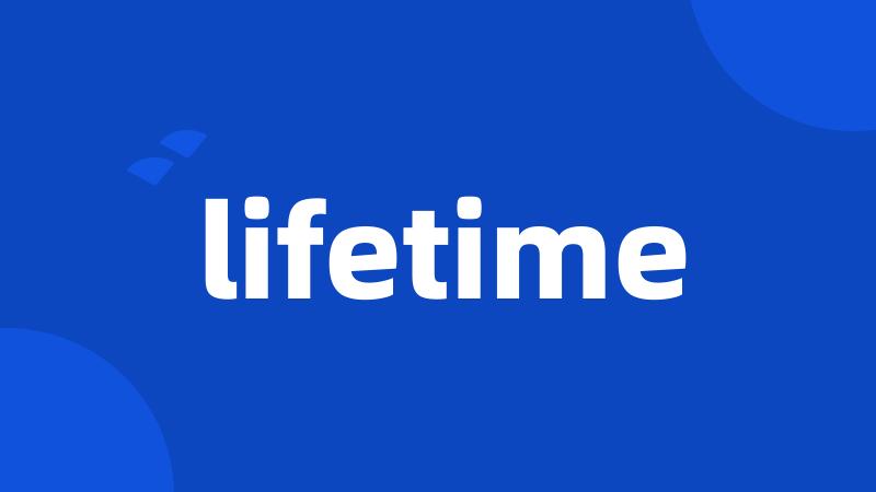 lifetime