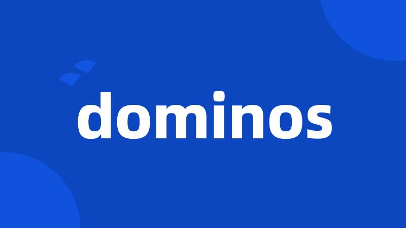 dominos