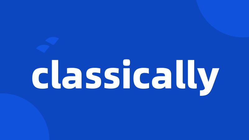 classically