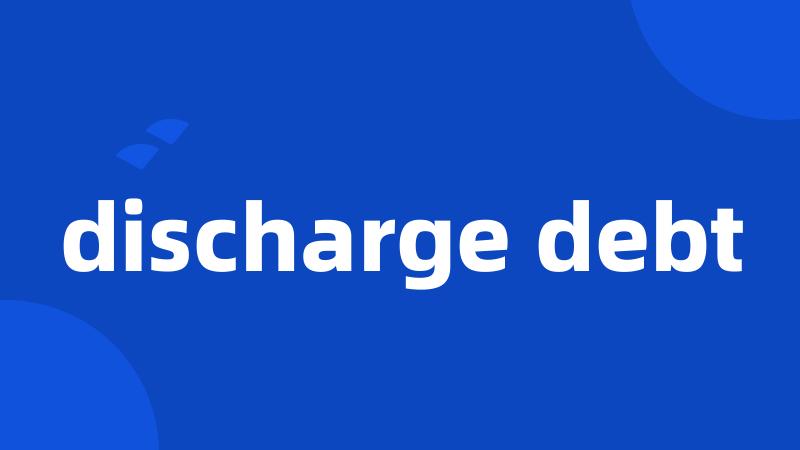 discharge debt