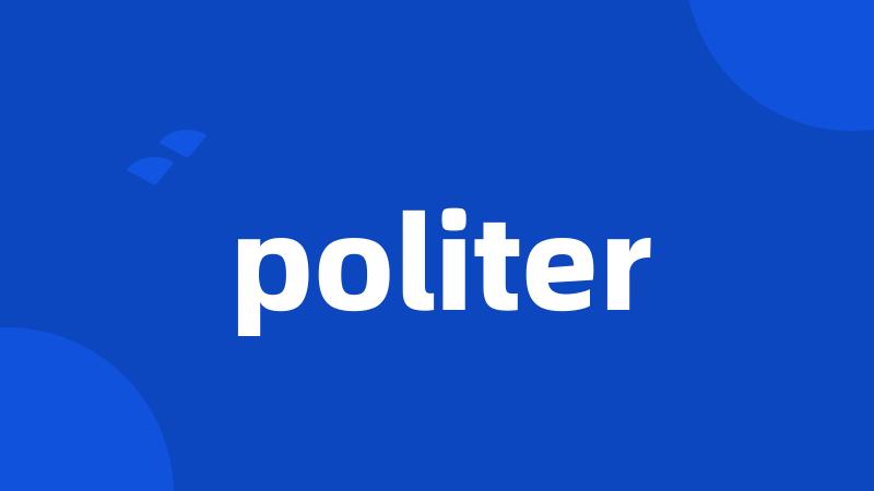 politer