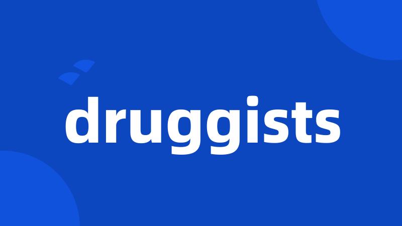 druggists