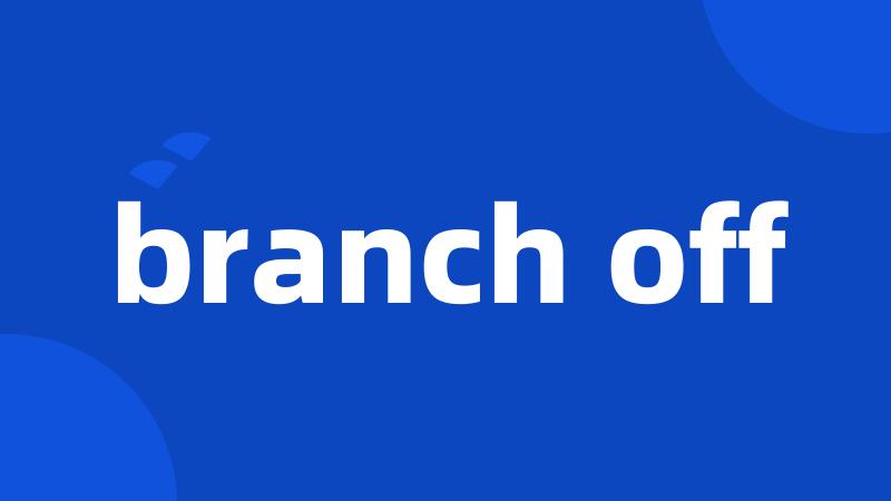 branch off