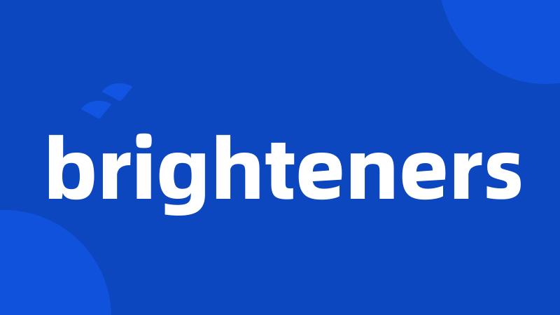 brighteners