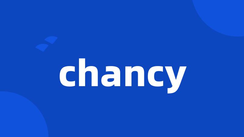 chancy