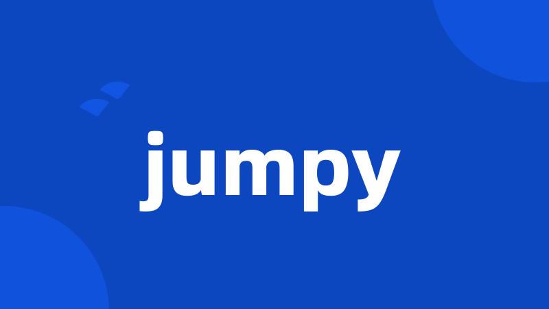 jumpy