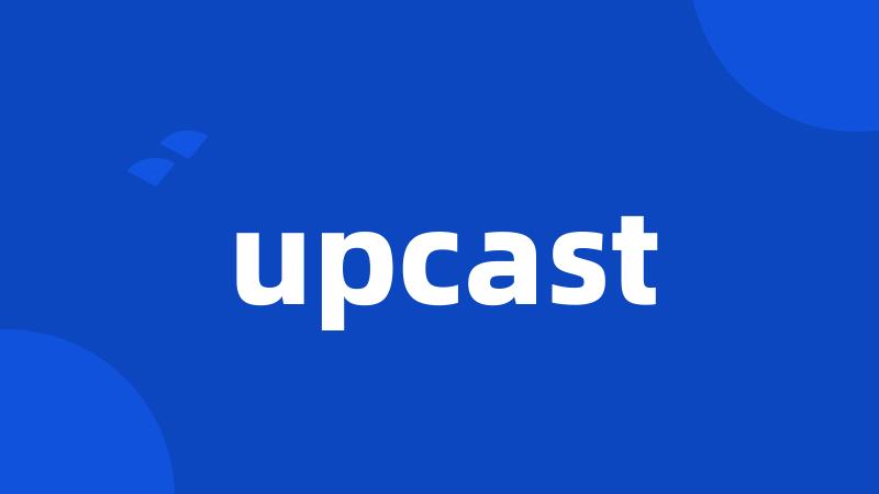 upcast