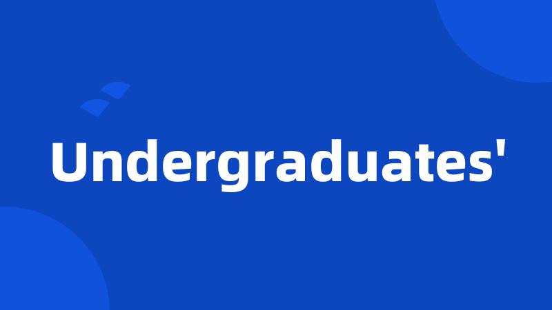 Undergraduates'