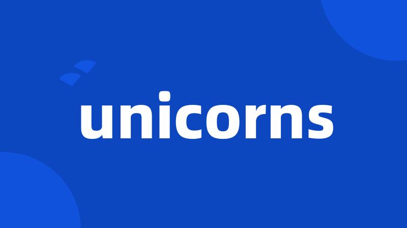 unicorns