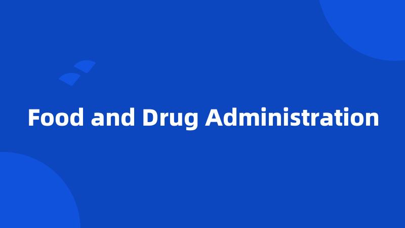 Food and Drug Administration