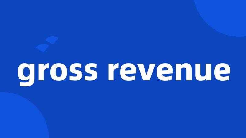 gross revenue