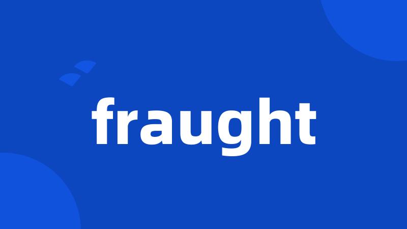 fraught