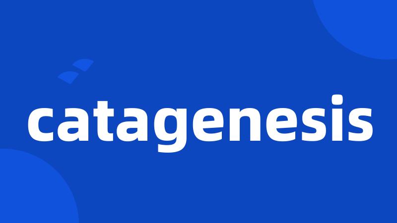 catagenesis