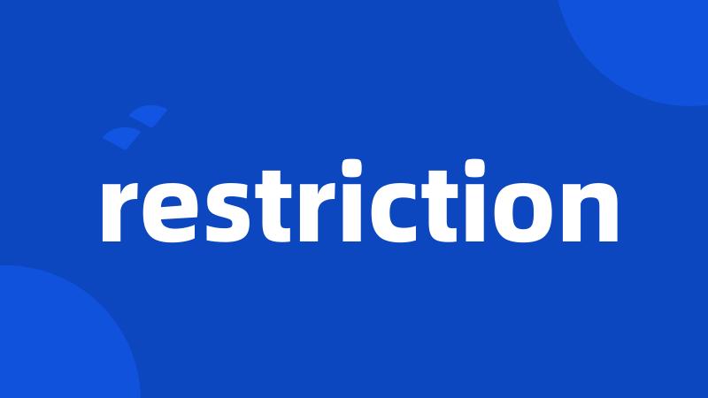 restriction