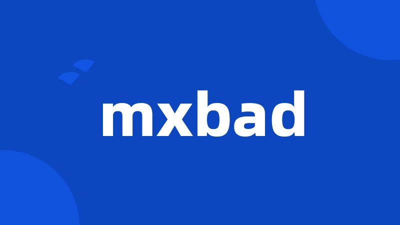 mxbad