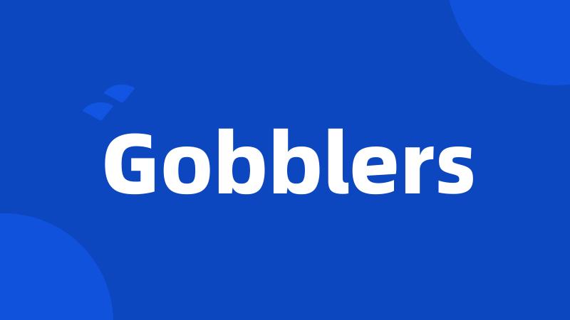 Gobblers