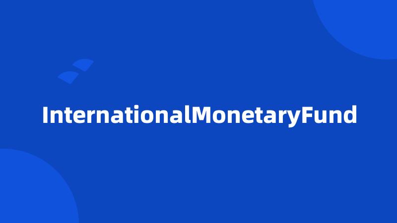 InternationalMonetaryFund