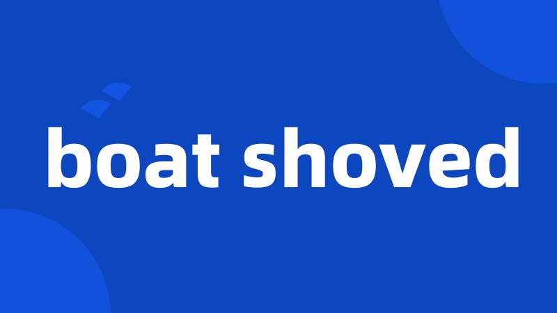 boat shoved