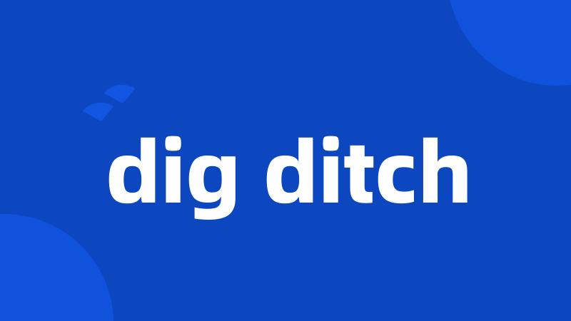 dig ditch