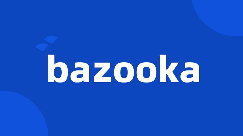 bazooka