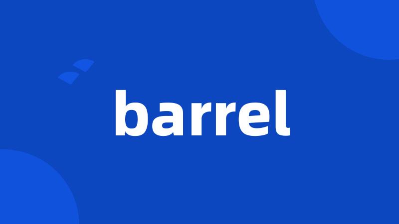 barrel