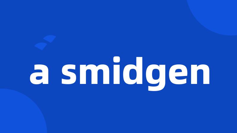 a smidgen