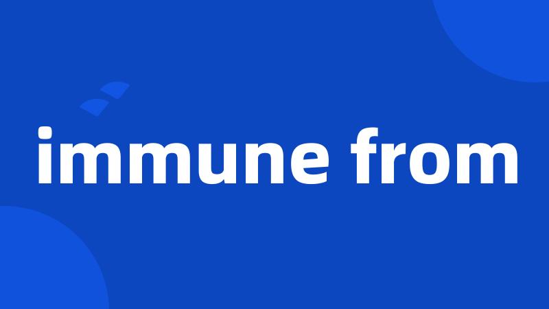 immune from