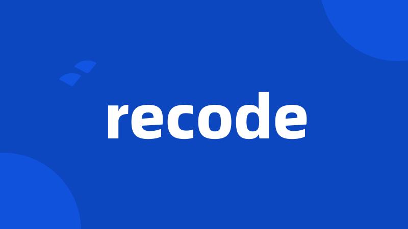 recode