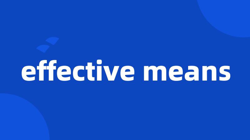 effective means