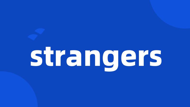 strangers