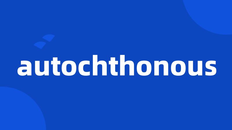 autochthonous