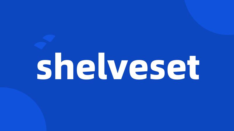 shelveset