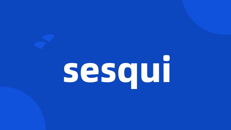 sesqui