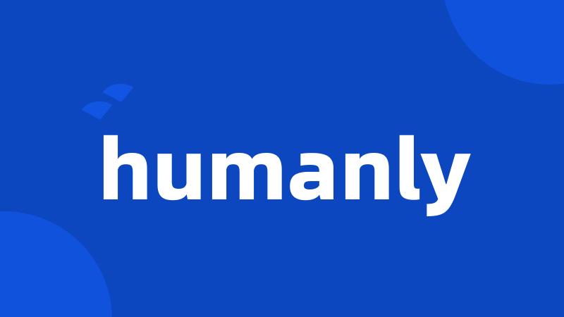 humanly