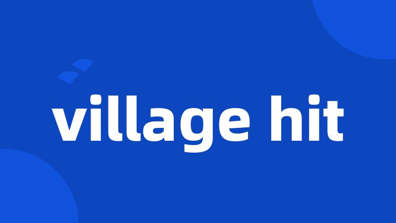 village hit