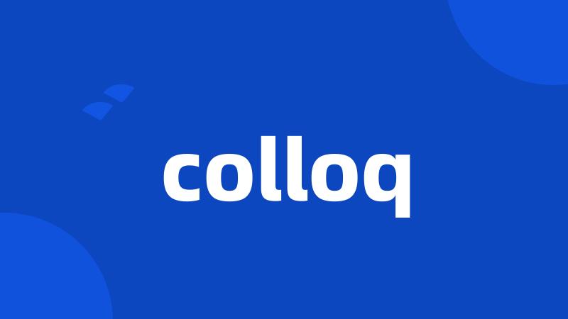 colloq