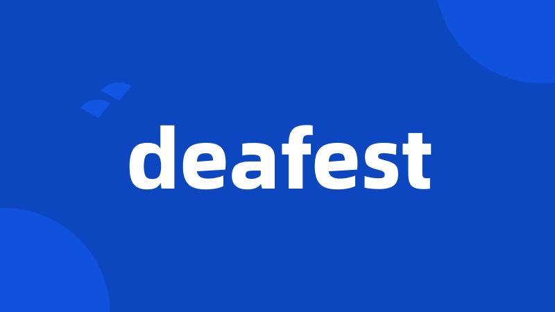 deafest