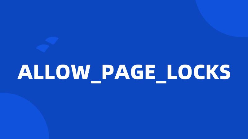 ALLOW_PAGE_LOCKS