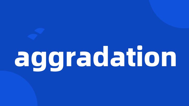 aggradation