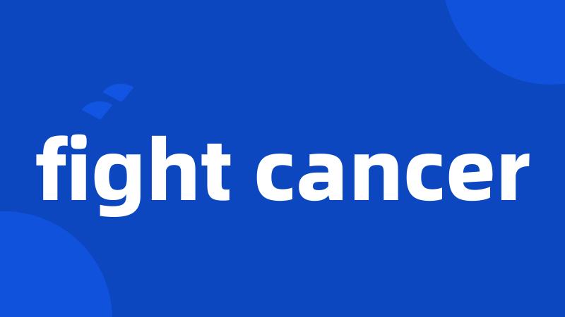 fight cancer